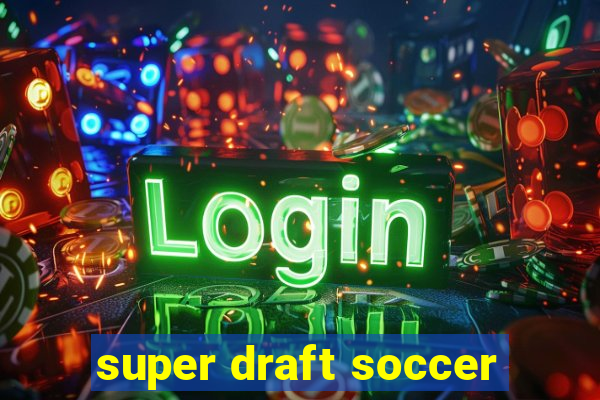 super draft soccer